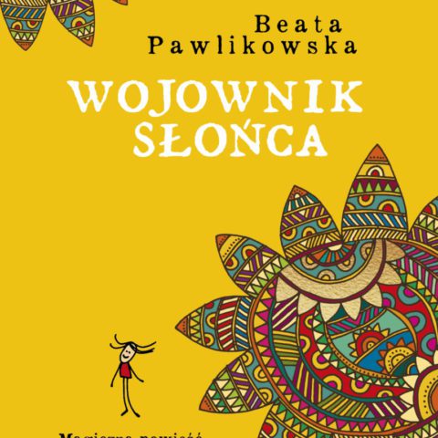 "Wojownik słońca. Magiczna wyprawa na kraniec wszystkiego"